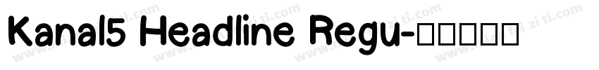 Kanal5 Headline Regu字体转换